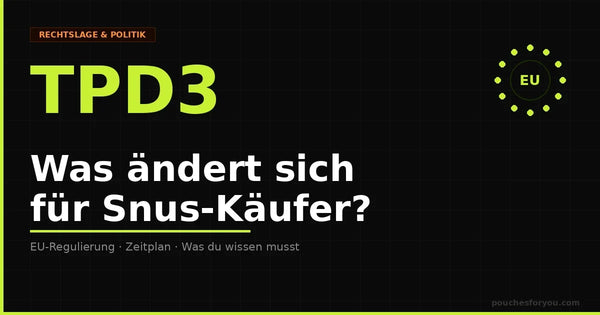 TPD3 2026 – Was ändert sich für Snus-Käufer in Deutschland?